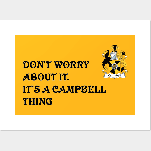 DON'T WORRY ABOUT IT. IT'S A CAMPBELL THING Wall Art by D_AUGUST_ART_53